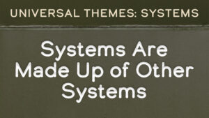 Generalization: Systems Are Made up of Other Systems