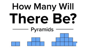 How Many Will There Be? Pyramids