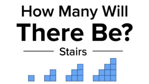 How Many Will There Be? Stairs