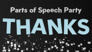 Parts of Speech Party – Thanks