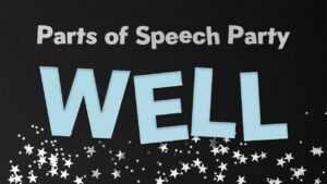 Parts of Speech Party – Well