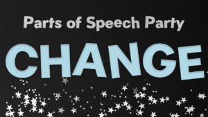 Parts of Speech Party – Change