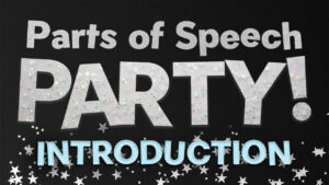 Parts of Speech Party: Introduction (Check)