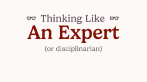 Think Like a Disciplinarian (or an Expert!)