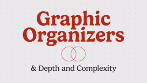 Depth and Complexity and Graphic Organizers