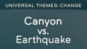 Change: Canyon vs. Earthquake