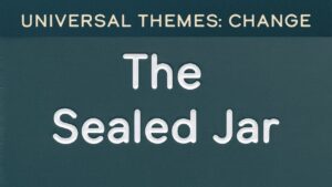 Change: The Sealed Jar