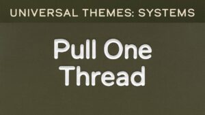 Systems: Pull One Thread