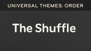 Order and Chaos: The Shuffle