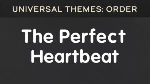 Order and Chaos: The Perfect Heartbeat