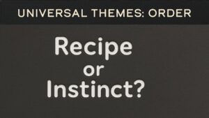 Order and Chaos: Recipe or Instinct?