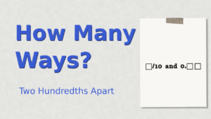 How Many Ways: Two Hundredths Apart
