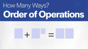 How Many Ways: Order of Operations 1