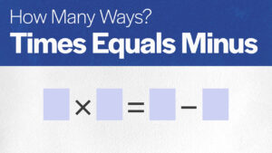 How Many Ways: Times Equals Minus