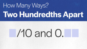 How Many Ways: Two Hundredths Apart