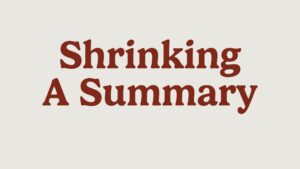 Shrinking A Summary