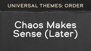 Chaos Makes Sense (Later)