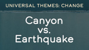 Change: Canyon vs. Earthquake