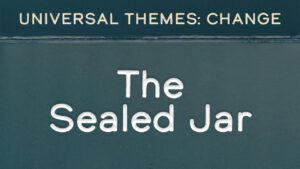 Change: The Sealed Jar