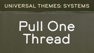 Systems: Pull One Thread