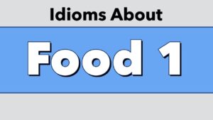Idioms About Food 1