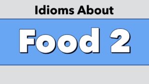 Idioms About Food 2