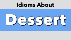 Idioms About Dessert