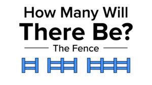 How Many Will There Be? The Fence