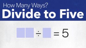 How Many Ways: Divide to 5